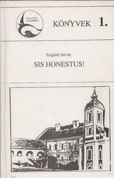 Szíjártó István - Sis Honestus! (dedikált) [antikvár]