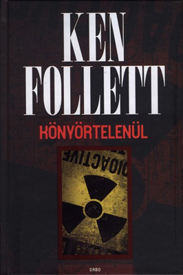 Ken Follett - Könyörtelenül [eKönyv: epub, mobi]