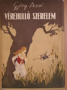Győry Dezső - Vérehulló szerelem [antikvár]
