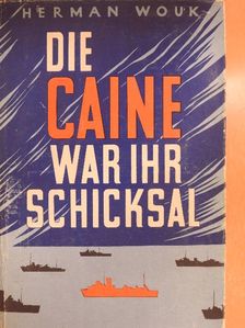 Herman Wouk - Die "Caine" War Ihr Schicksal [antikvár]