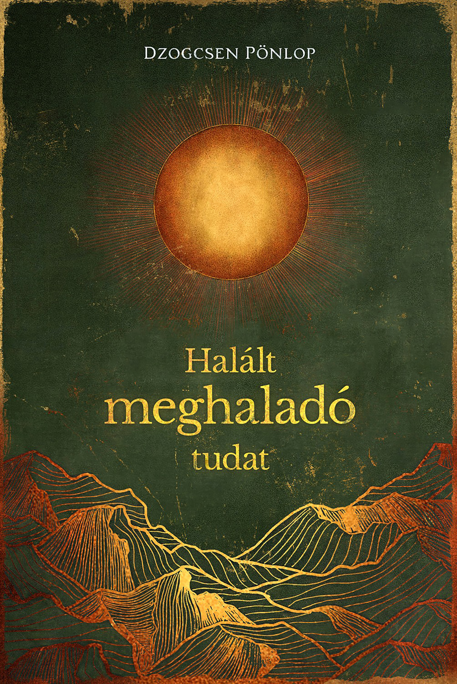 Dzogcsen Pönlop - Halált meghaladó tudat