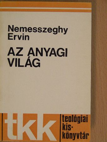 Nemesszeghy Ervin - Az anyagi világ [antikvár]