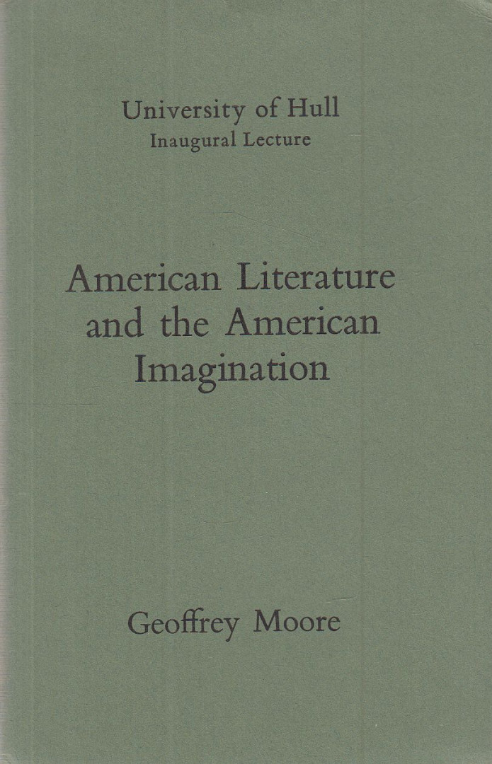 Geoffrey Moore - American Literature and the American Imagination [antikvár]