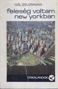 Gál Zsuzsanna - Feleség voltam New Yorkban [antikvár]