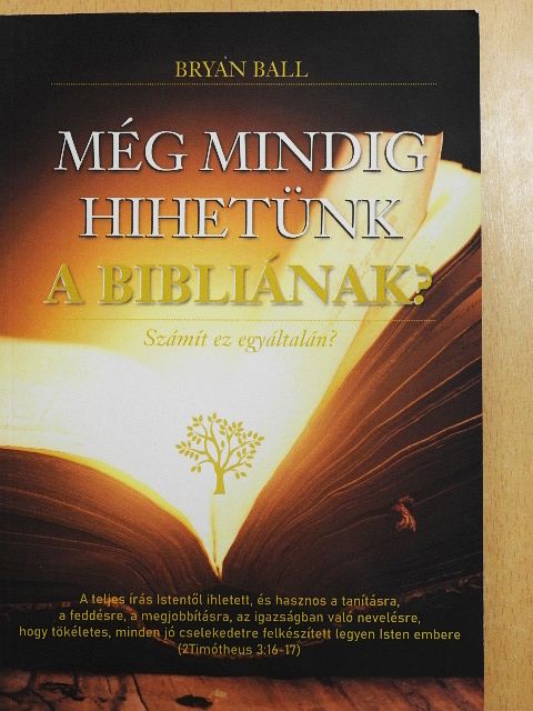 Bryan Ball - Még mindig hihetünk a Bibliának? [antikvár]
