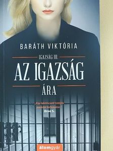 Baráth Viktória - Az igazság ára [antikvár]