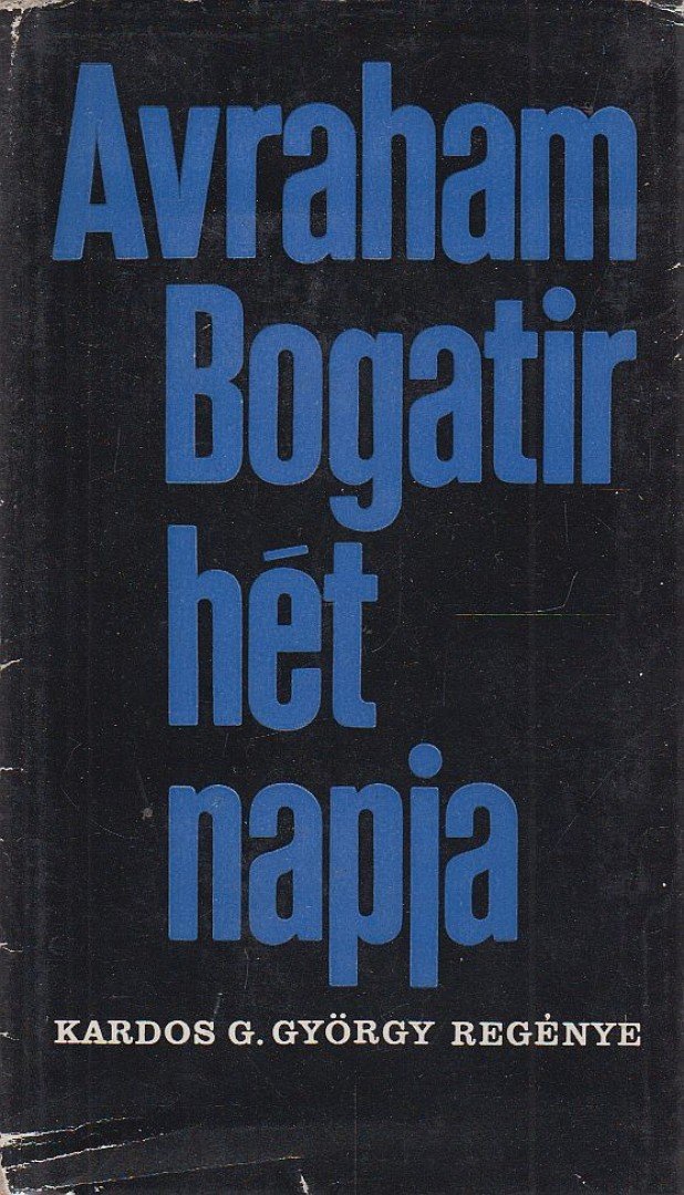 Kardos G. György - Avraham Bogatir hét napja [antikvár]