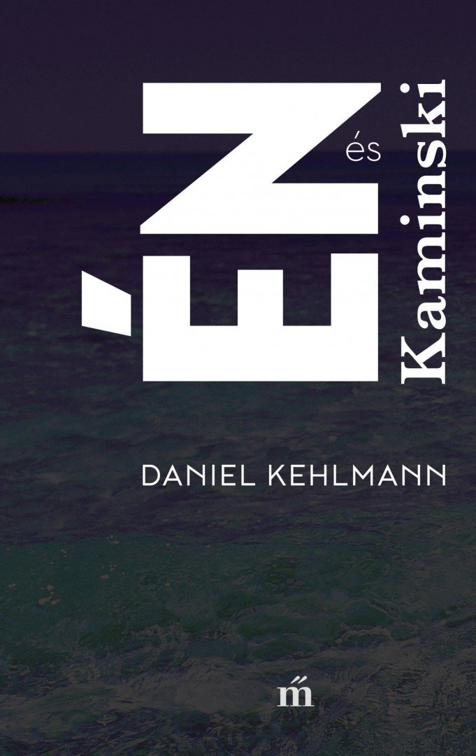 Daniel Kehlmann - Én és Kaminski [antikvár]
