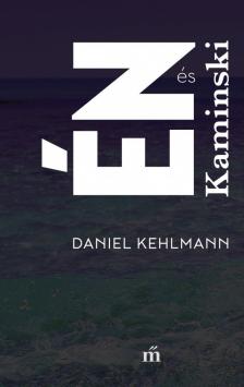Daniel Kehlmann - Én és Kaminski [antikvár]