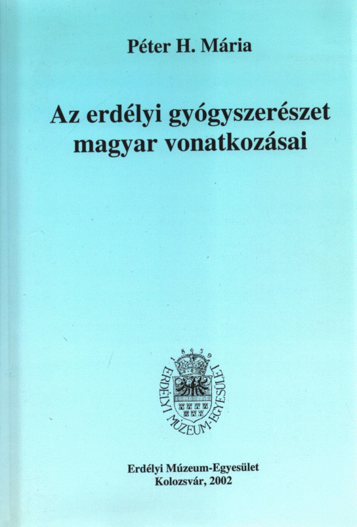 Péter H. Mária - Az erdélyi gyógyszerészet magyar vonatozásai [antikvár]