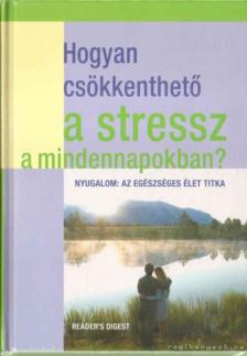 Dibás Gabriella - Hogyan csökkenthető a stressz a mindennapokban? [antikvár]