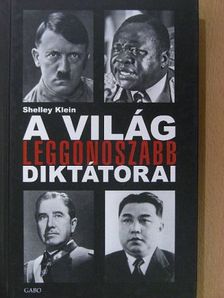 Shelley Klein - A világ leggonoszabb diktátorai [antikvár]