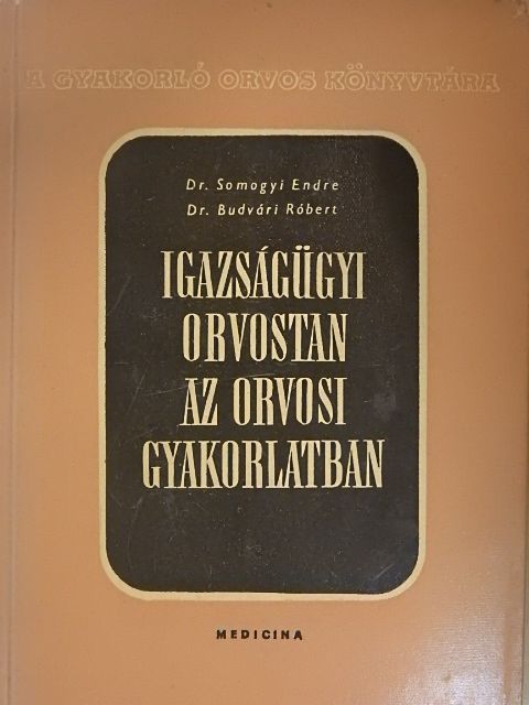 Dr. Budvári Róbert - Igazságügyi orvostan az orvosi gyakorlatban [antikvár]