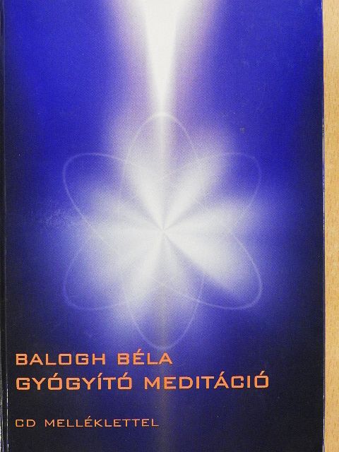 Balogh Béla - Gyógyító meditáció [antikvár]