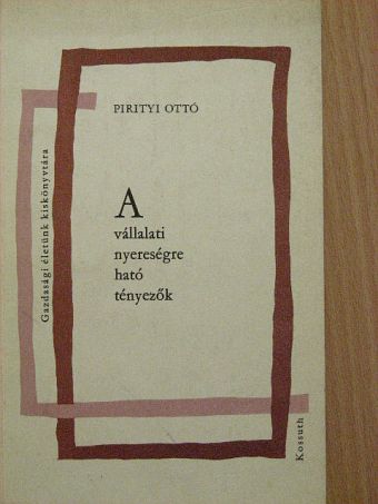 Pirityi Ottó - A vállalati nyereségre ható tényezők [antikvár]