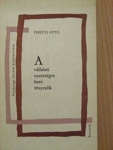 Pirityi Ottó - A vállalati nyereségre ható tényezők [antikvár]