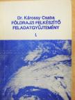 Dr. Károssy Csaba - Földrajzi felkészítő feladatgyűjtemény I. [antikvár]