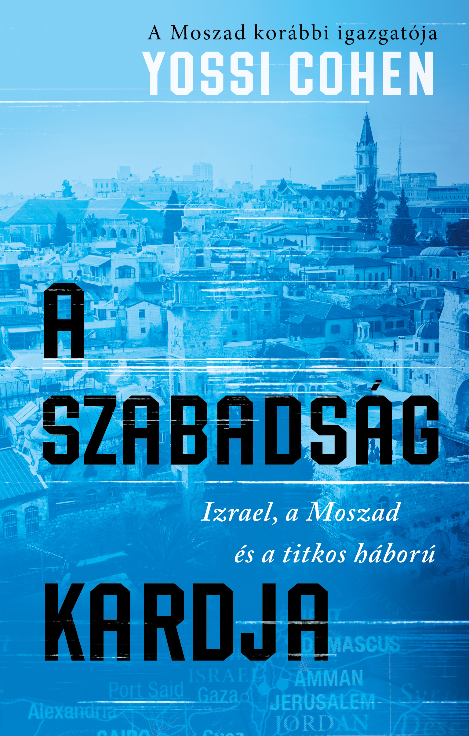 Yossi, Cohen - A szabadság kardja - A Moszad korábbi igazgatója