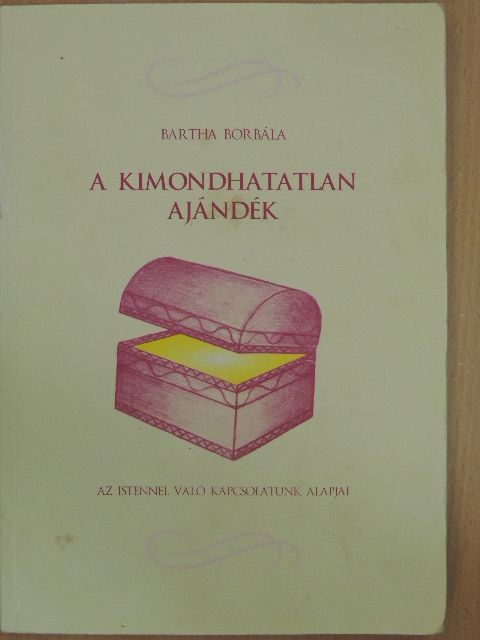 Bartha Borbála - A kimondhatatlan ajándék [antikvár]