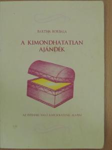 Bartha Borbála - A kimondhatatlan ajándék [antikvár]
