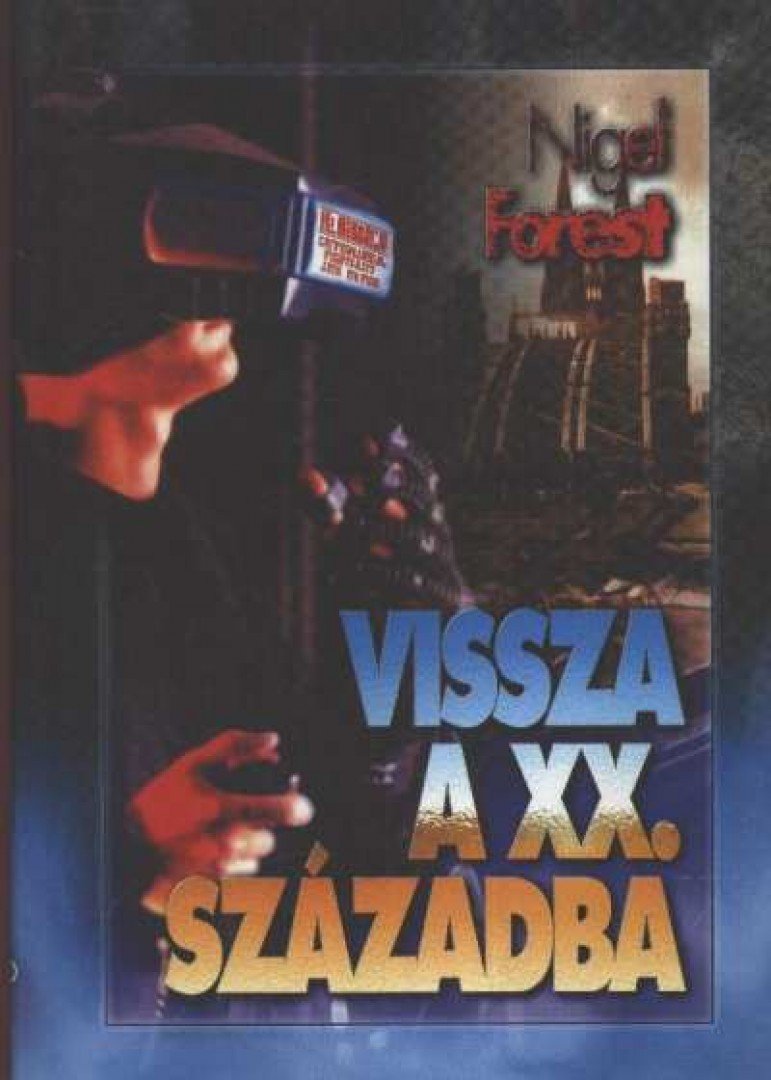 FOREST, NIGEL - Vissza a XX. századba [antikvár]