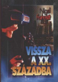 FOREST, NIGEL - Vissza a XX. századba [antikvár]