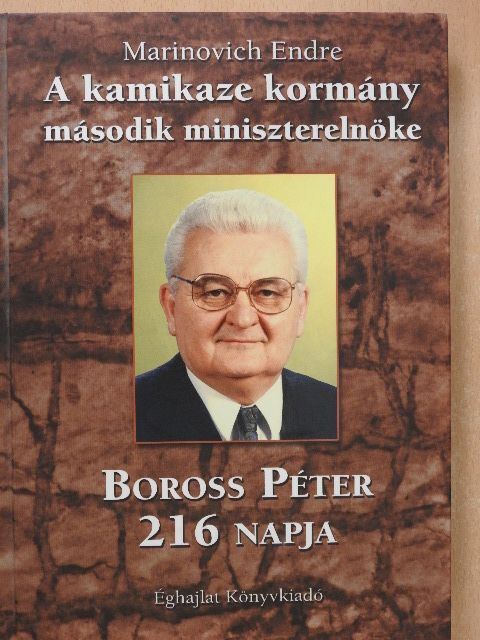 Marinovich Endre - A kamikaze kormány második miniszterelnöke (dedikált példány) [antikvár]