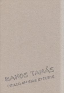 Bakos Tamás - Exiled on Side Streets [antikvár]