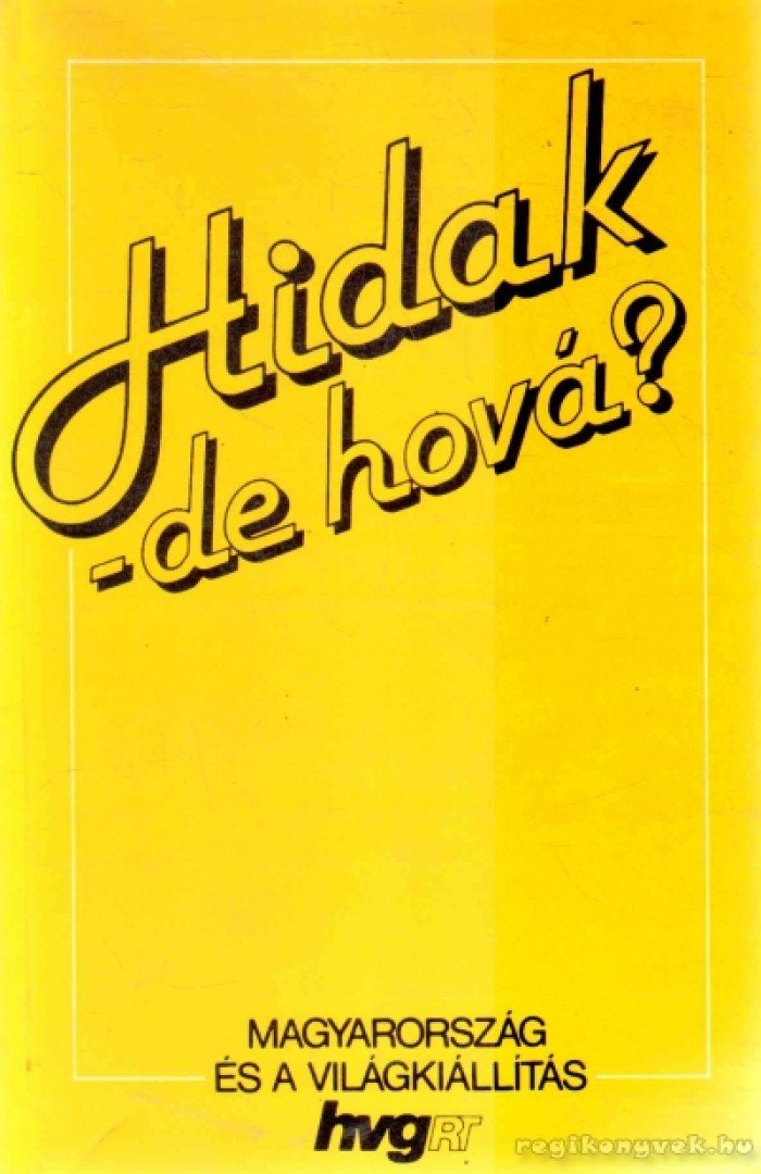 Greskovits Béla, Borszéki Zsuzsa, Palócz Éva - Hidak - de hová? [antikvár]