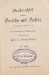 Dr. Ludwig Geiger, Johann Wolfgang Goethe, Carl Friedrich Zelter - Briefwechsel zwischen Goethe und Zelter in den Jahren 1799 bis 1832 I. Band [antikvár]