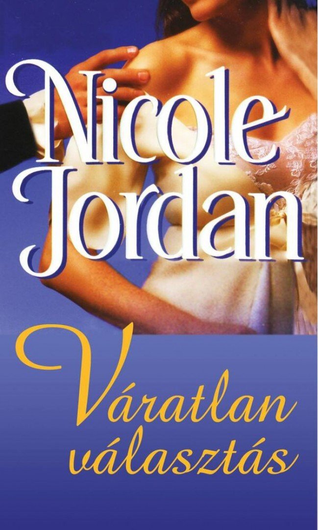 Nicole Jordan - Váratlan választás [antikvár]