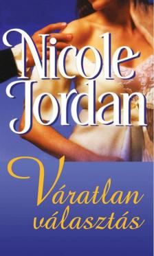 Nicole Jordan - Váratlan választás [antikvár]