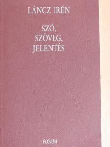 Láncz Irén - Szó, szöveg, jelentés [antikvár]