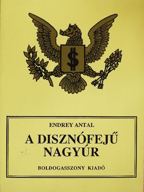 Endrey Antal - A disznófejű nagyúr [antikvár]