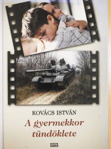 Kovács István - A gyermekkor tündöklete (dedikált példány) [antikvár]