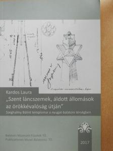Kardos Laura - "Szent láncszemek, áldott állomások az örökkévalóság útján" (aláírt példány) [antikvár]
