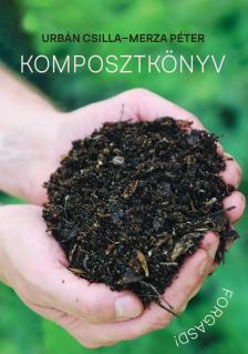 Urbán Csilla - Merza Péter - Komposztkönyv - Forgasd!