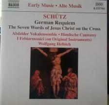 SCHÜTZ - GERMAN REQUIEM - THE SEVEN WORDS OF JESUS CHRIST ON THE CROSS CD