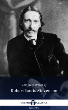 Robert Louis Stevenson - Delphi Complete Works of Robert Louis Stevenson (Illustrated) [eKönyv: epub, mobi]