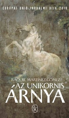 Raquel Martínez-Gómez - Az Unikornis árnya [eKönyv: epub, mobi]