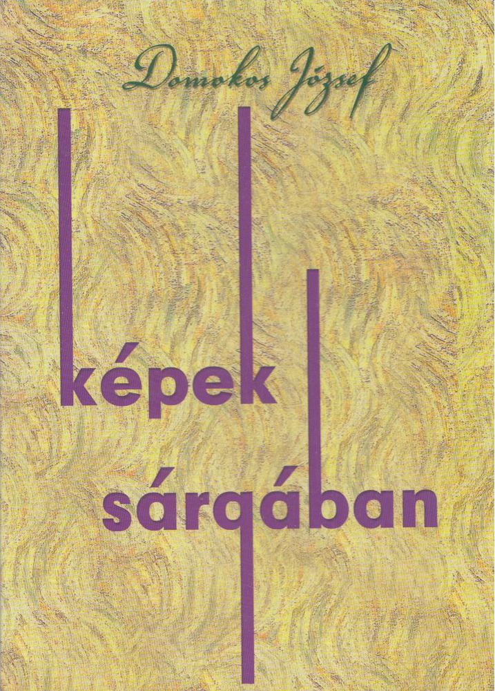 Domokos József - Képek sárgában [antikvár]