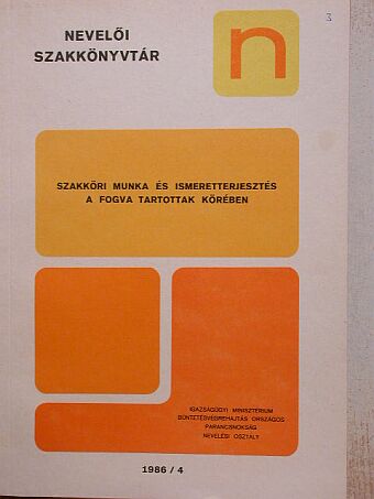 Fejes Imre - Szakköri munka és ismeretterjesztés a fogva tartottak körében 1986/4. [antikvár]