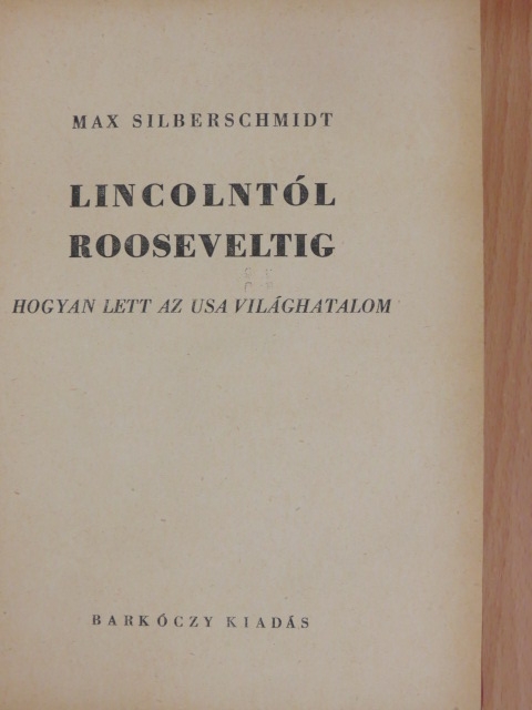 Max Silberschmidt - Lincolntól Rooseveltig [antikvár]