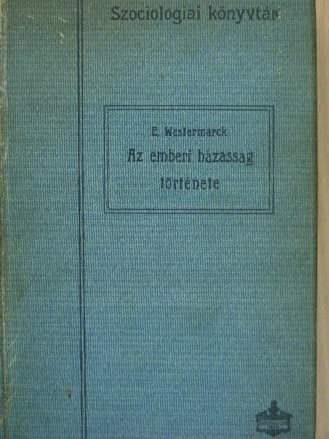 Edward Westermarck - Az emberi házasság története [antikvár]