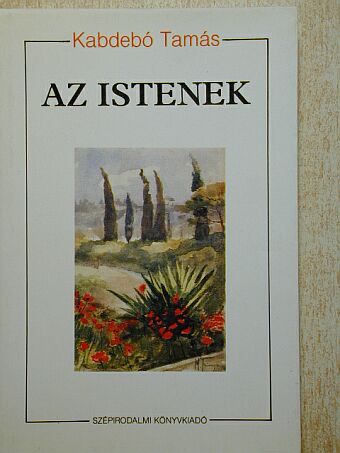 Kabdebó Tamás - Az istenek [antikvár]