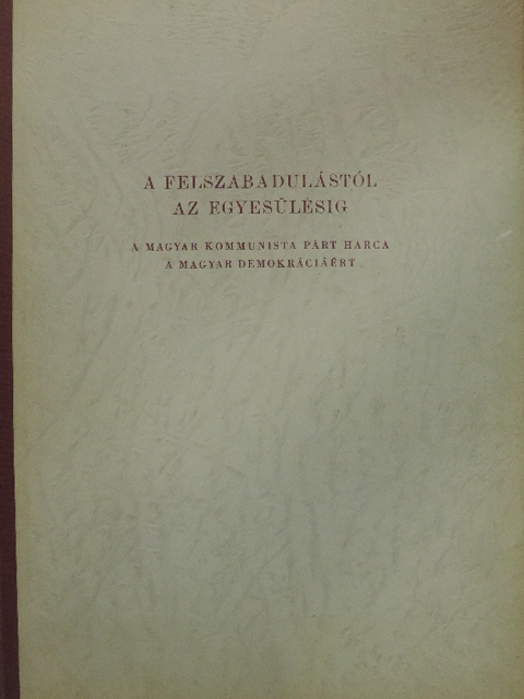 A felszabadulástól az egyesülésig [antikvár]