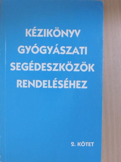 Kézikönyv gyógyászati segédeszközök rendeléséhez 2. [antikvár]