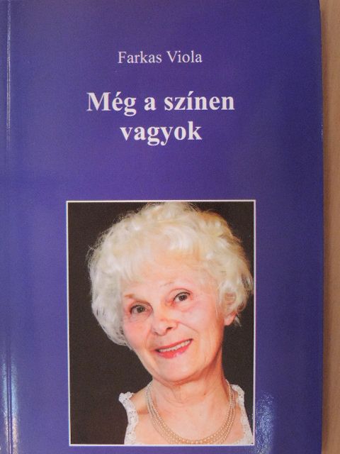 Farkas Viola - Még a színen vagyok [antikvár]