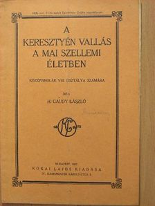H. Gaudy László - A keresztyén vallás a mai szellemi életben [antikvár]