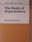 David Dunkerley - The Study of Organizations [antikvár]
